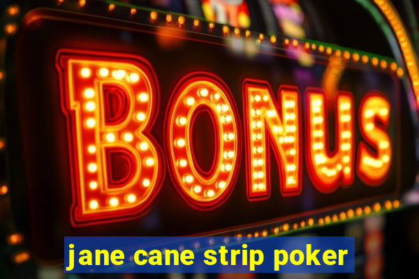 jane cane strip poker